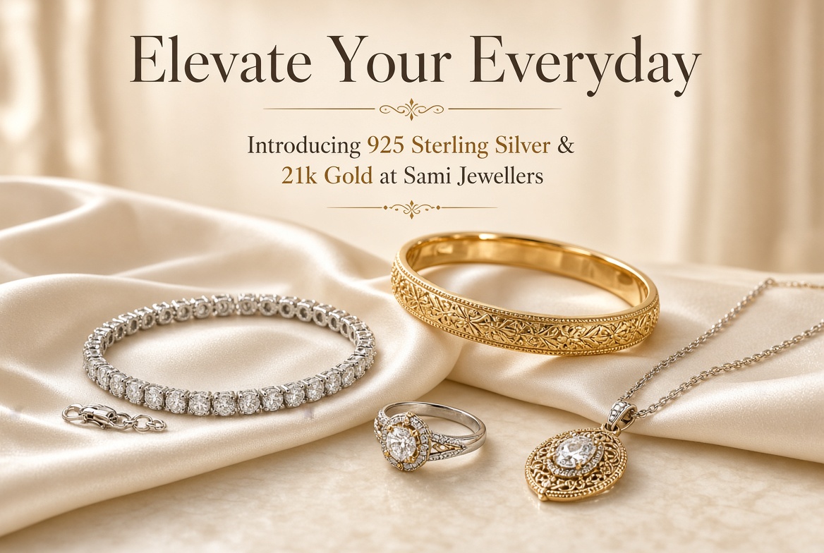 Elevate Your Everyday: Introducing 925 Sterling Silver & 21k Gold at Sami Jewellers